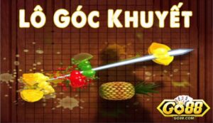 Lô Góc Khuyết Là Gì? Toàn Tập Cách Bắt Lô Khuyết Dễ Ăn